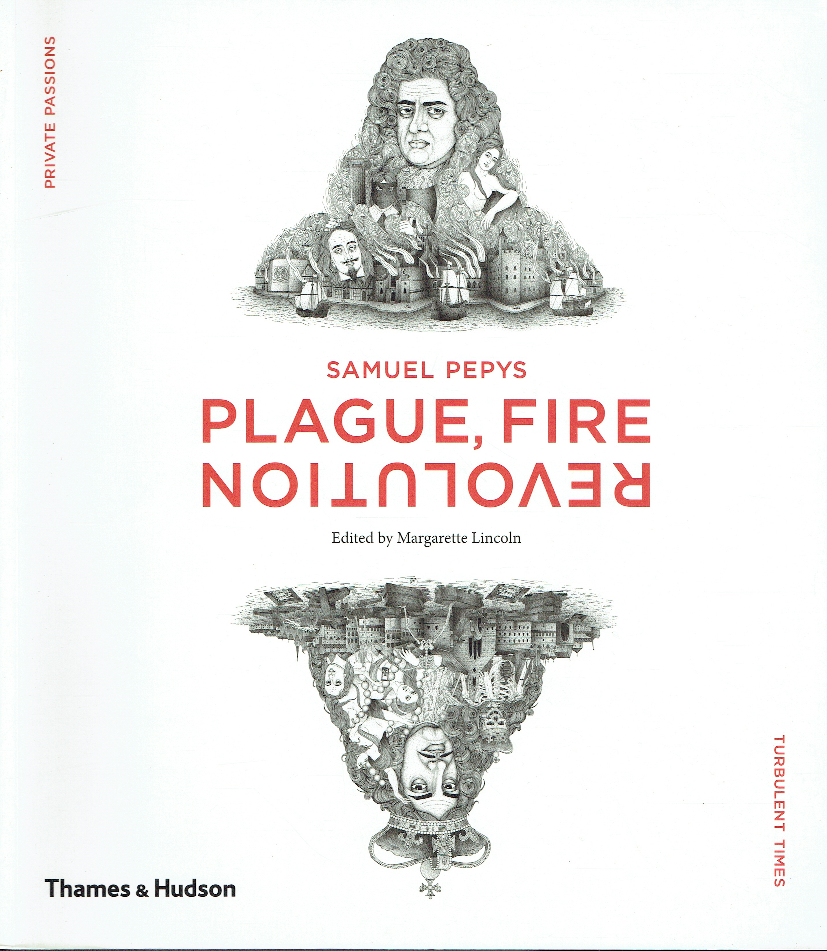 SAMUEL PEPYS : PLAGUE, FIRE, REVOLUTION