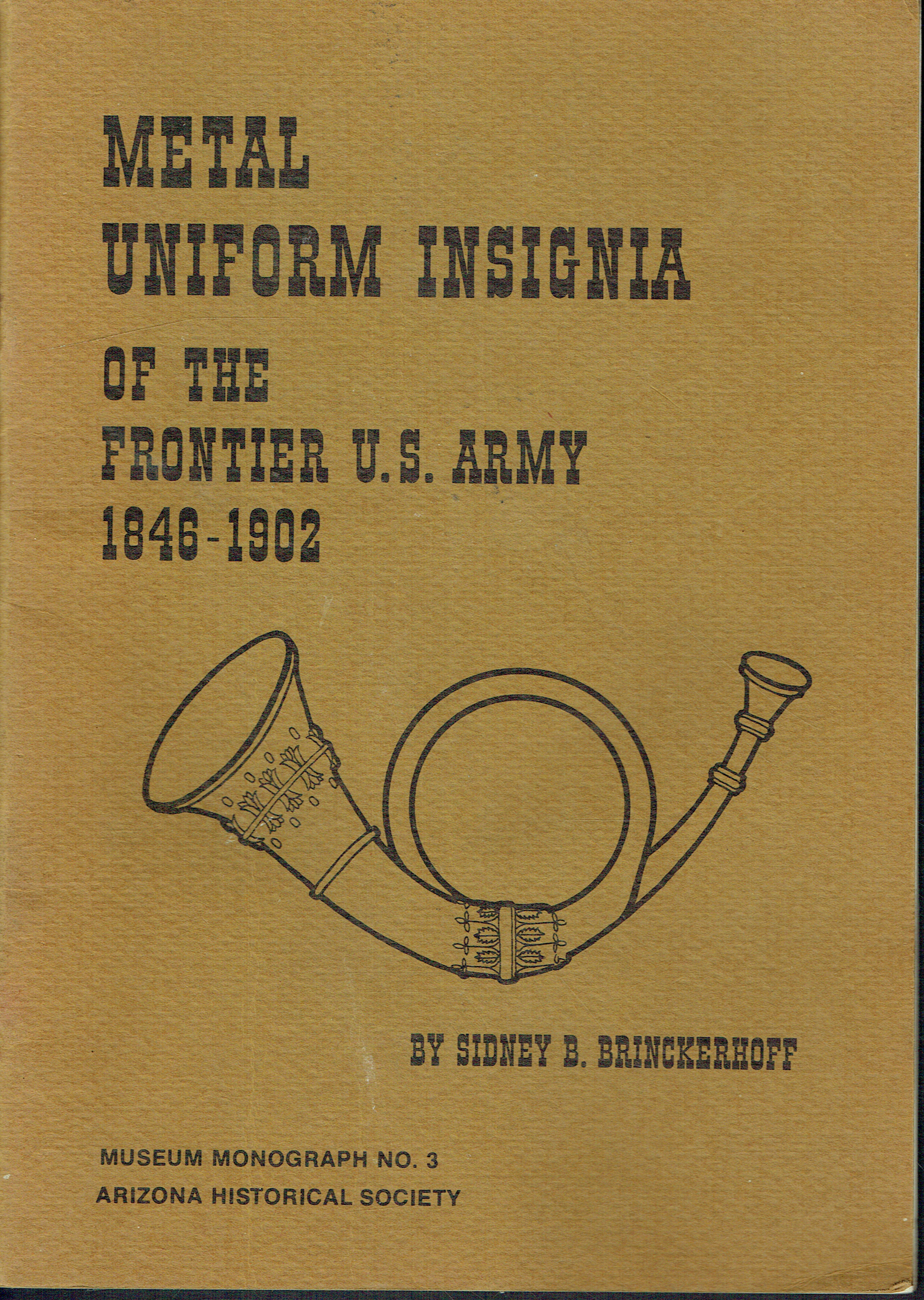METAL UNIFORM INSIGNIA OF THE FRONTIER U.S. ARMY 1846-1902