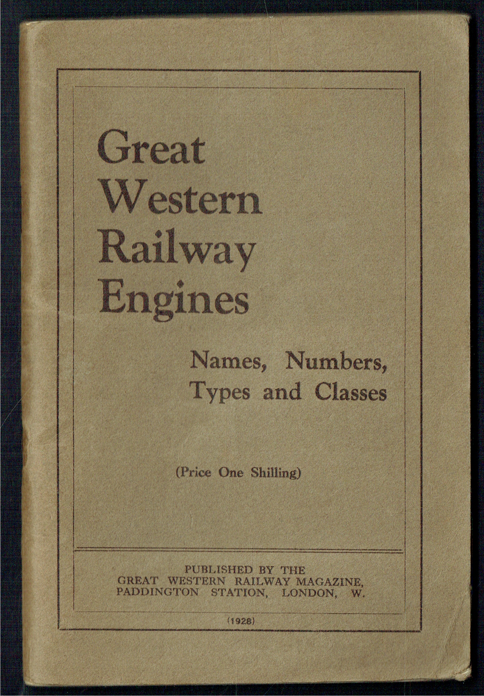 GREAT WESTERN RAILWAY ENGINES : NAMES, NUMBERS, TYPES AND CLASSES (1928)