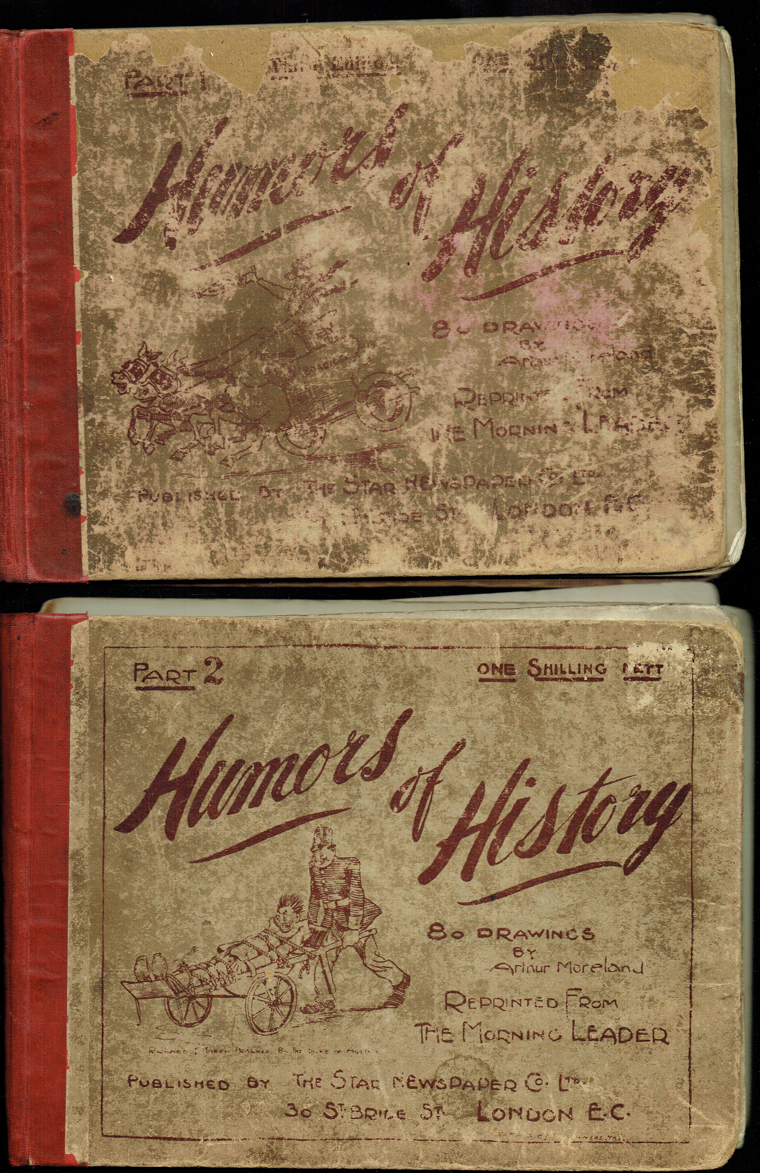 HUMORS OF HISTORY: DRAWINGS BY ARTHUR MORELAND REPRINTED FROM THE MORNING LEADER : PART I + PART 2 (TWO VOLUME SET)