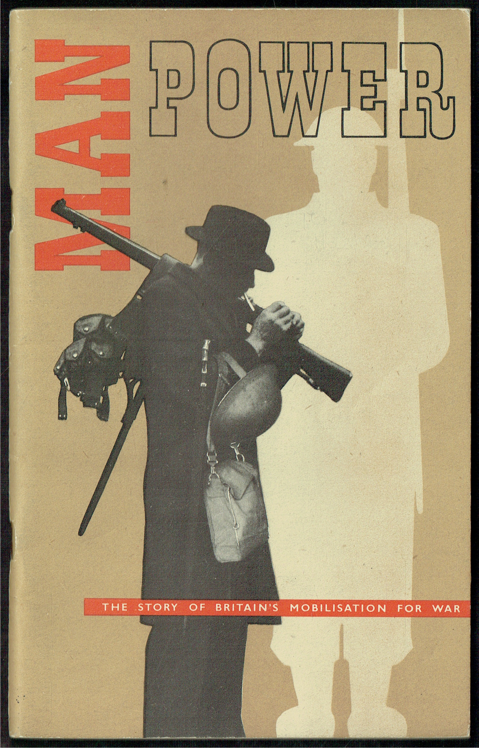 MAN POWER : THE STORY OF BRITAIN'S MOBILISATION FOR WAR