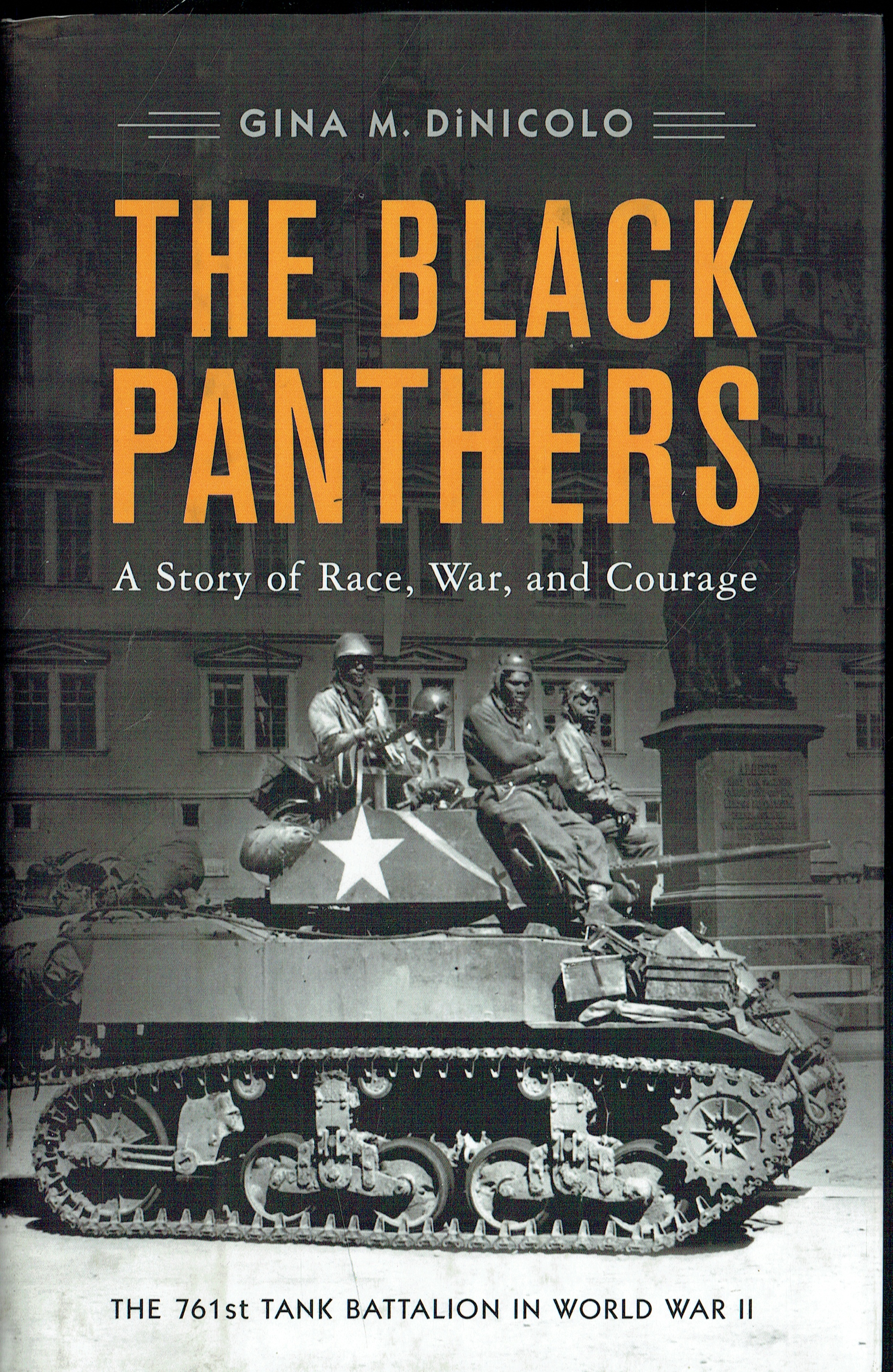 THE BLACK PANTHERS : A STORY OF RACE, WAR, AND COURAGE : THE 761ST TANK BATTALION IN WORLD WAR II