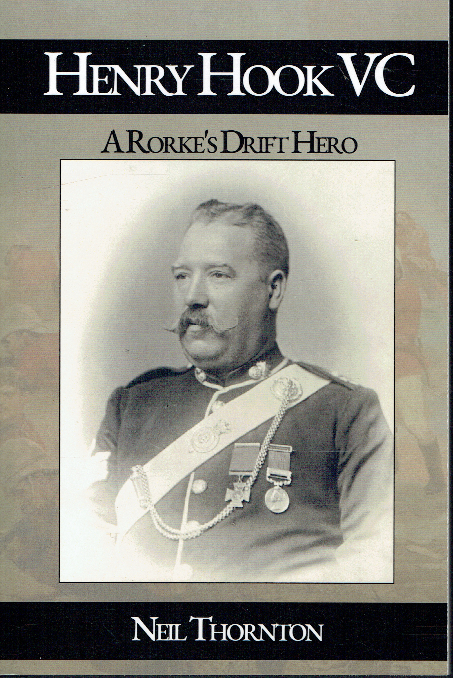 HENRY HOOK, VC : A RORKE'S DRIFT HERO