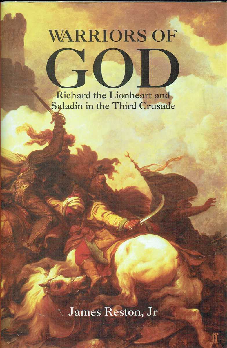 WARRIORS OF GOD : RICHARD THE LIONHEART AND SALADIN IN THE THIRD CRUSADE