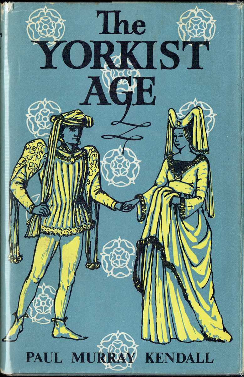 THE YORKIST AGE : DAILY LIFE DURING THE WARS OF THE ROSES