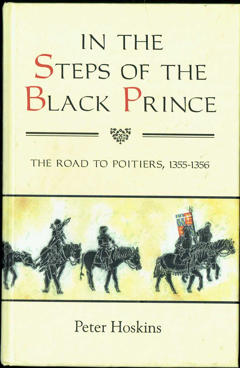 IN THE STEPS OF THE BLACK PRINCE : THE ROAD TO POITIERS, 1355-1356