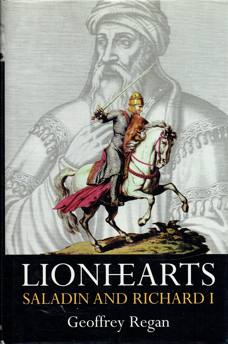 LIONHEARTS : RICHARD I, SALADIN, AND THE ERA OF THE THIRD CRUSADE