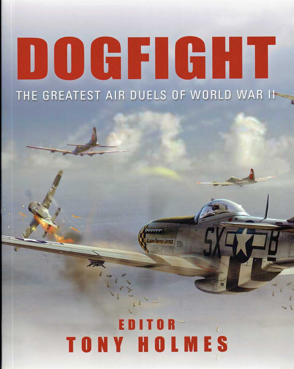 DOGFIGHT : THE GREATEST AIR DUELS OF WORLD WAR II