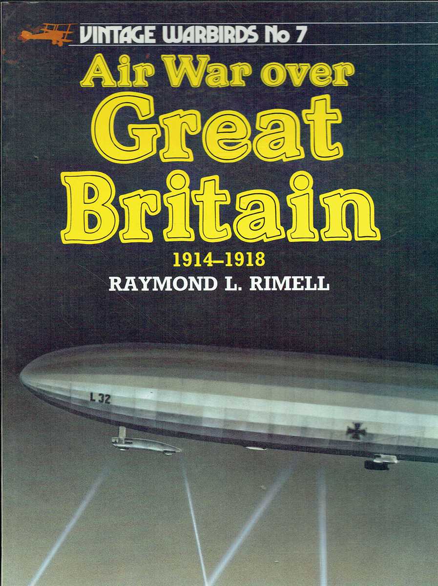 VINTAGE WARBIRDS NO.7: AIR WAR OVER GREAT BRITAIN 1914-1918