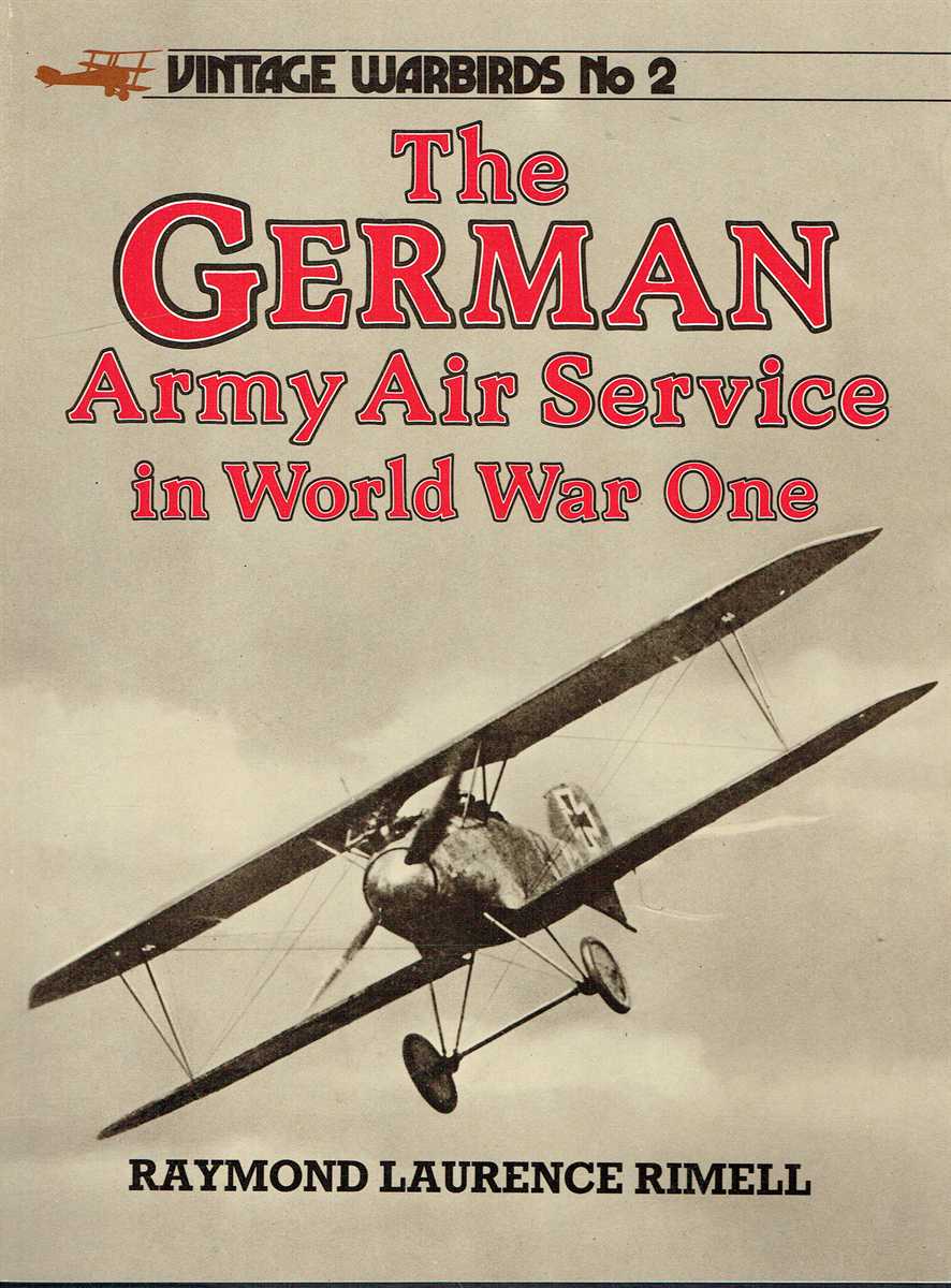 VINTAGE WARBIRDS NO.2: THE GERMAN ARMY AIR SERVICE IN WORLD WAR ONE
