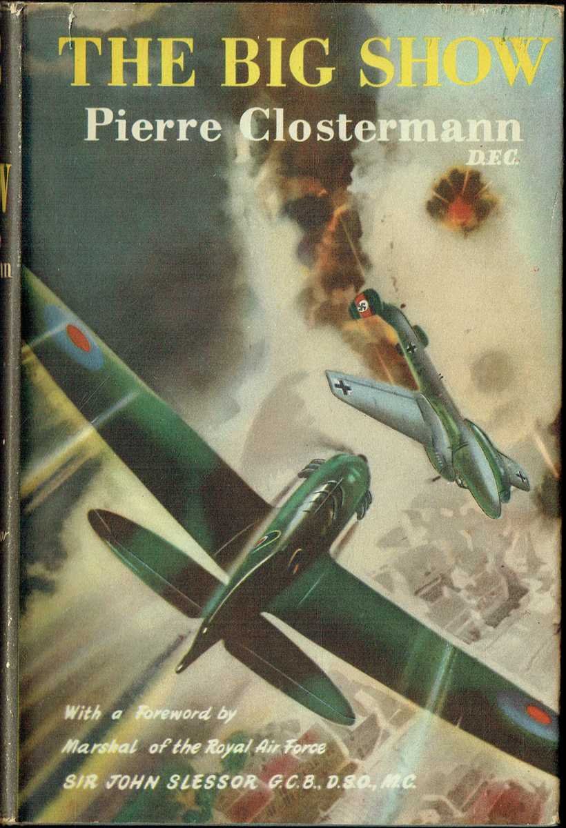 THE BIG SHOW : SOME EXPERIENCES OF A FRENCH FIGHTER PILOT IN THE RAF
