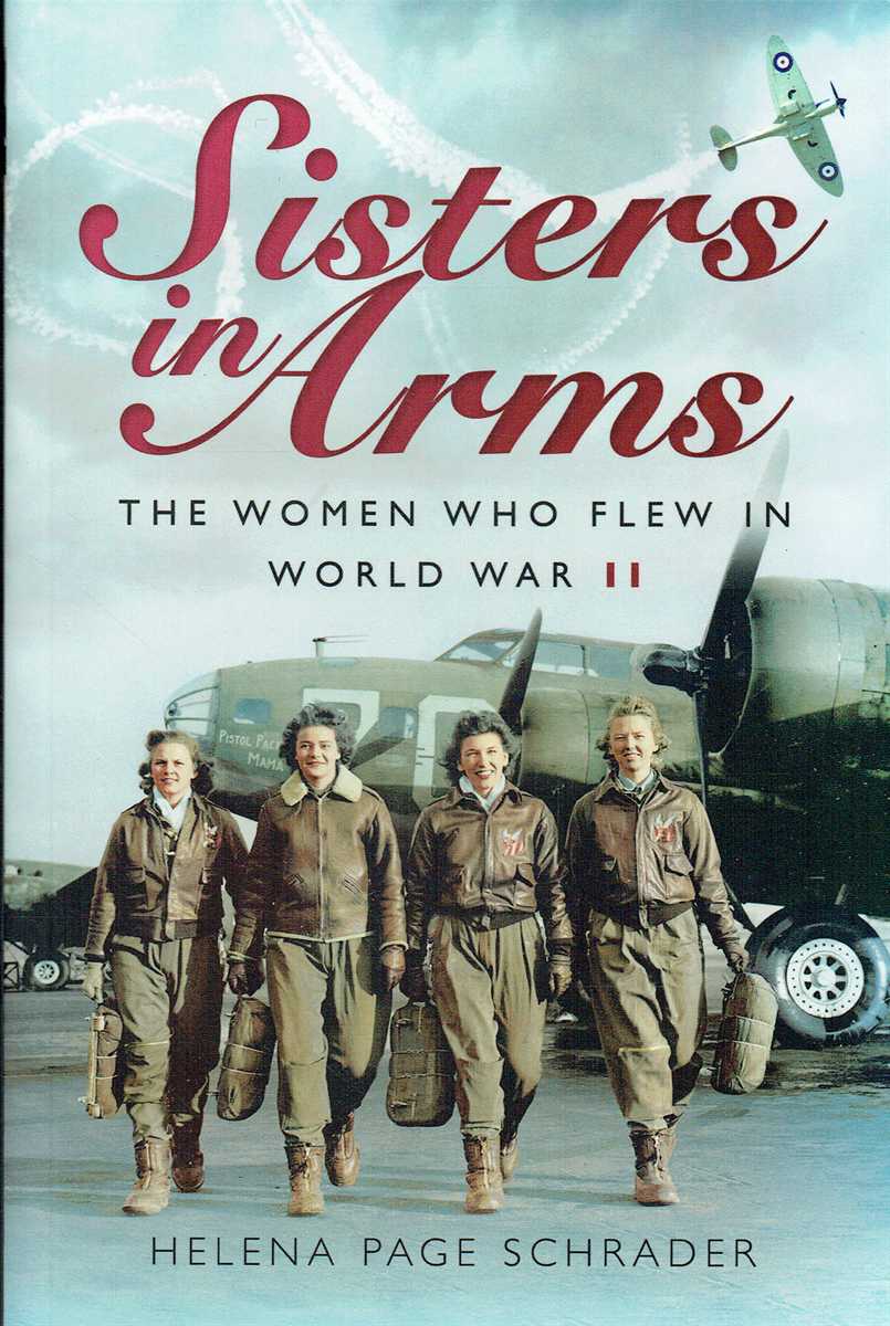 SISTERS IN ARMS : THE WOMEN WHO FLEW IN WORLD WAR II
