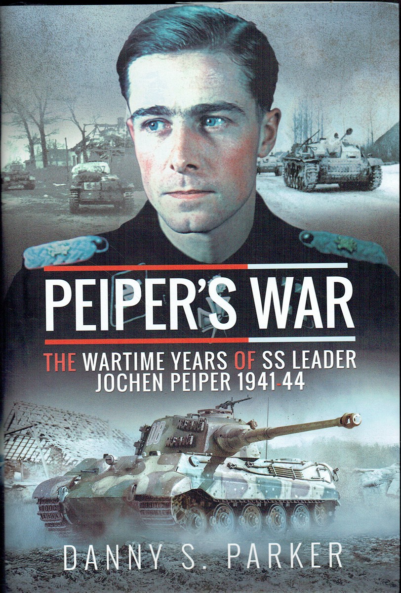 PEIPER'S WAR : THE WARTIME YEARS OF SS LEADER JOCHEN PEIPER: 1941-1944