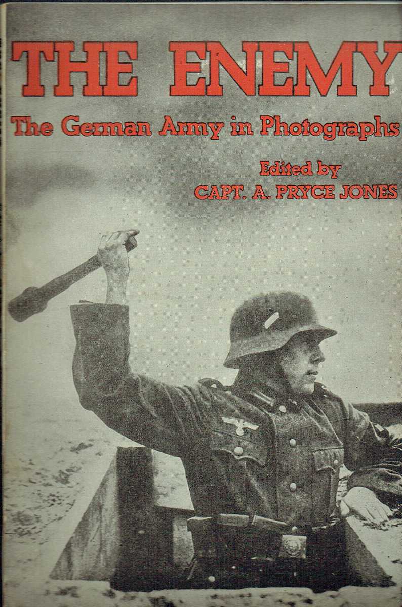 THE ENEMY : THE GERMAN ARMY IN PHOTOGRAPHS