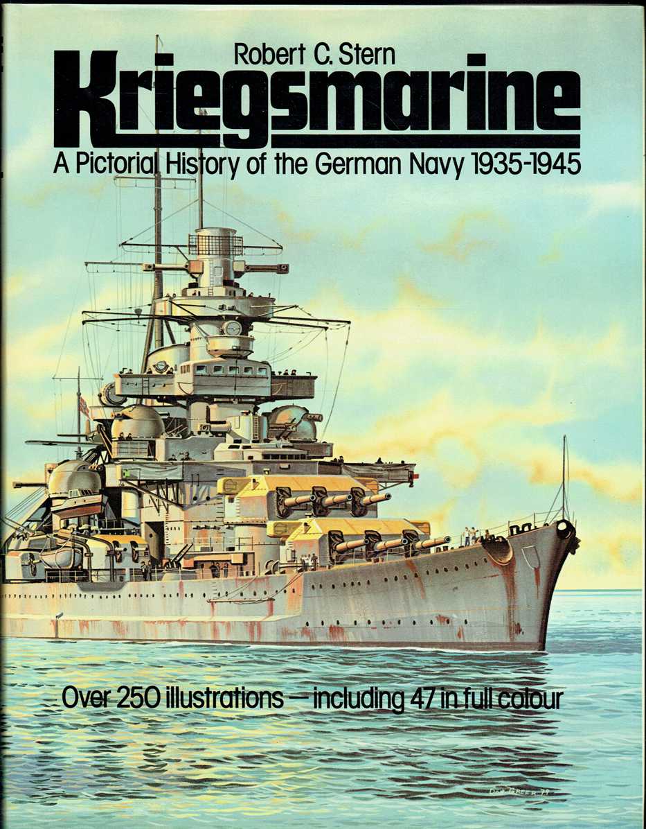 KRIEGSMARINE : A PICTORIAL HISTORY OF THE GERMAN NAVY 1935-1945