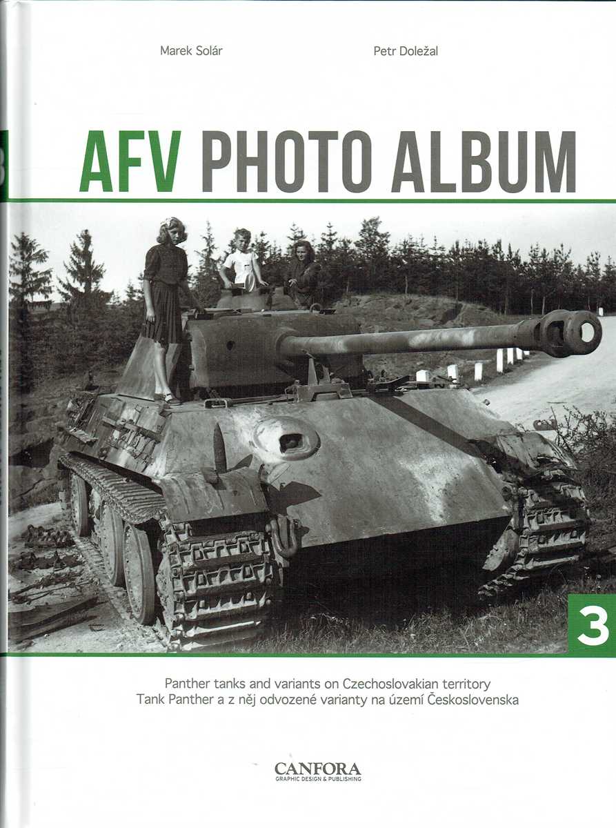 AFV PHOTO ALBUM 3 : PANTHER TANKS AND VARIANTS ON CZECHOSLOVAKIAN TERRITORY