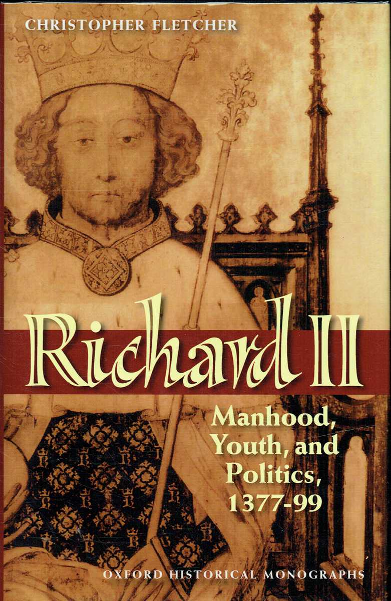 RICHARD II : MANHOOD, YOUTH, AND POLITICS, 1377-99