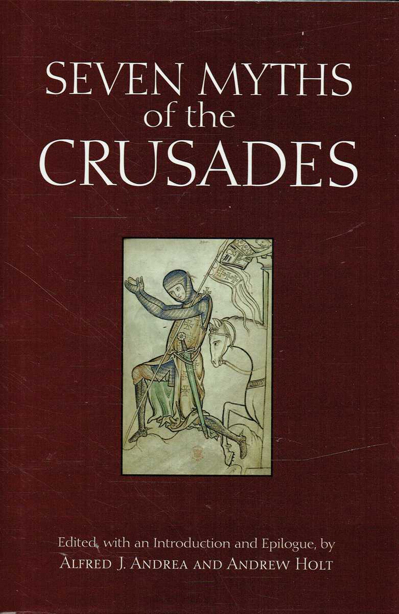 SEVEN MYTHS OF THE CRUSADES