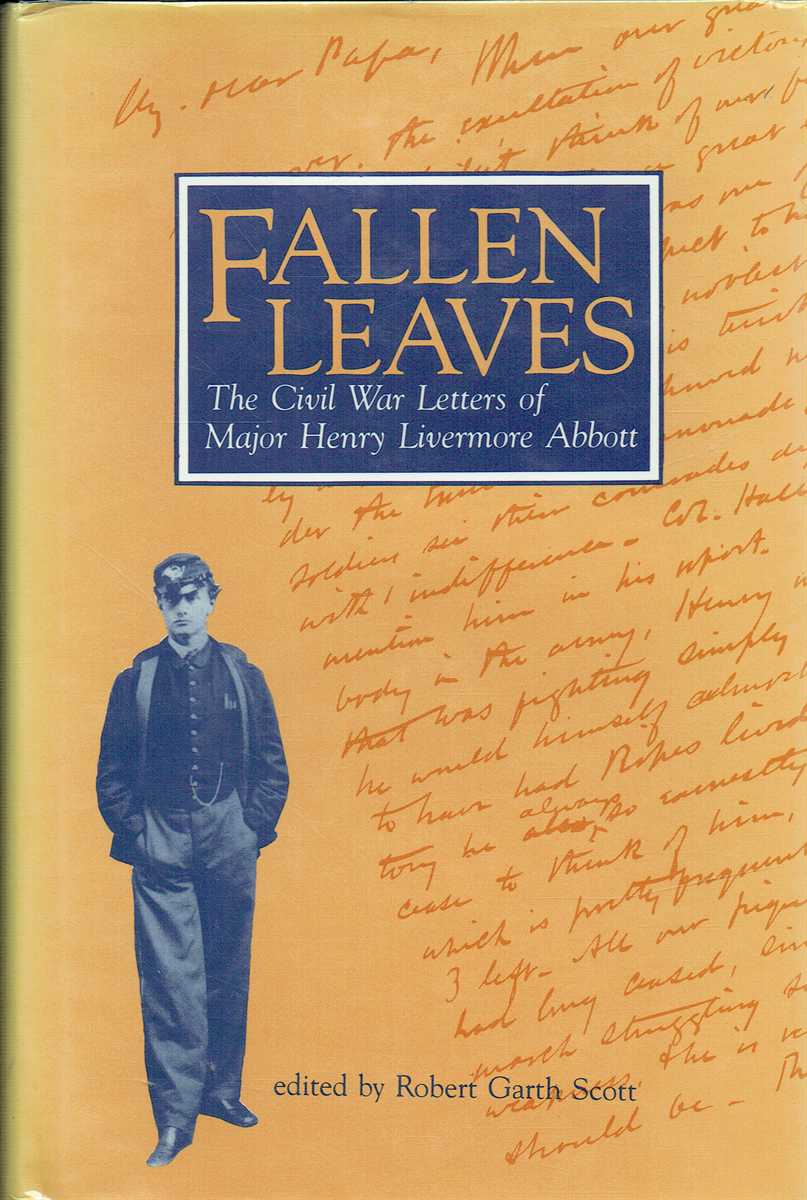 FALLEN LEAVES : THE CIVIL WAR LETTERS OF MAJOR HENRY LIVERMORE ABBOTT