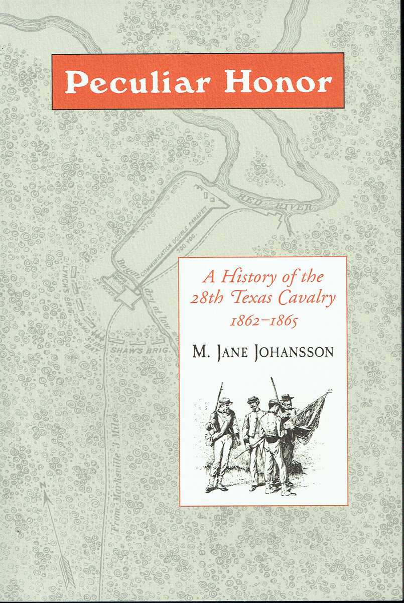 PECULIAR HONOR : A HISTORY OF THE 28TH TEXAS CAVALRY 1862-1865