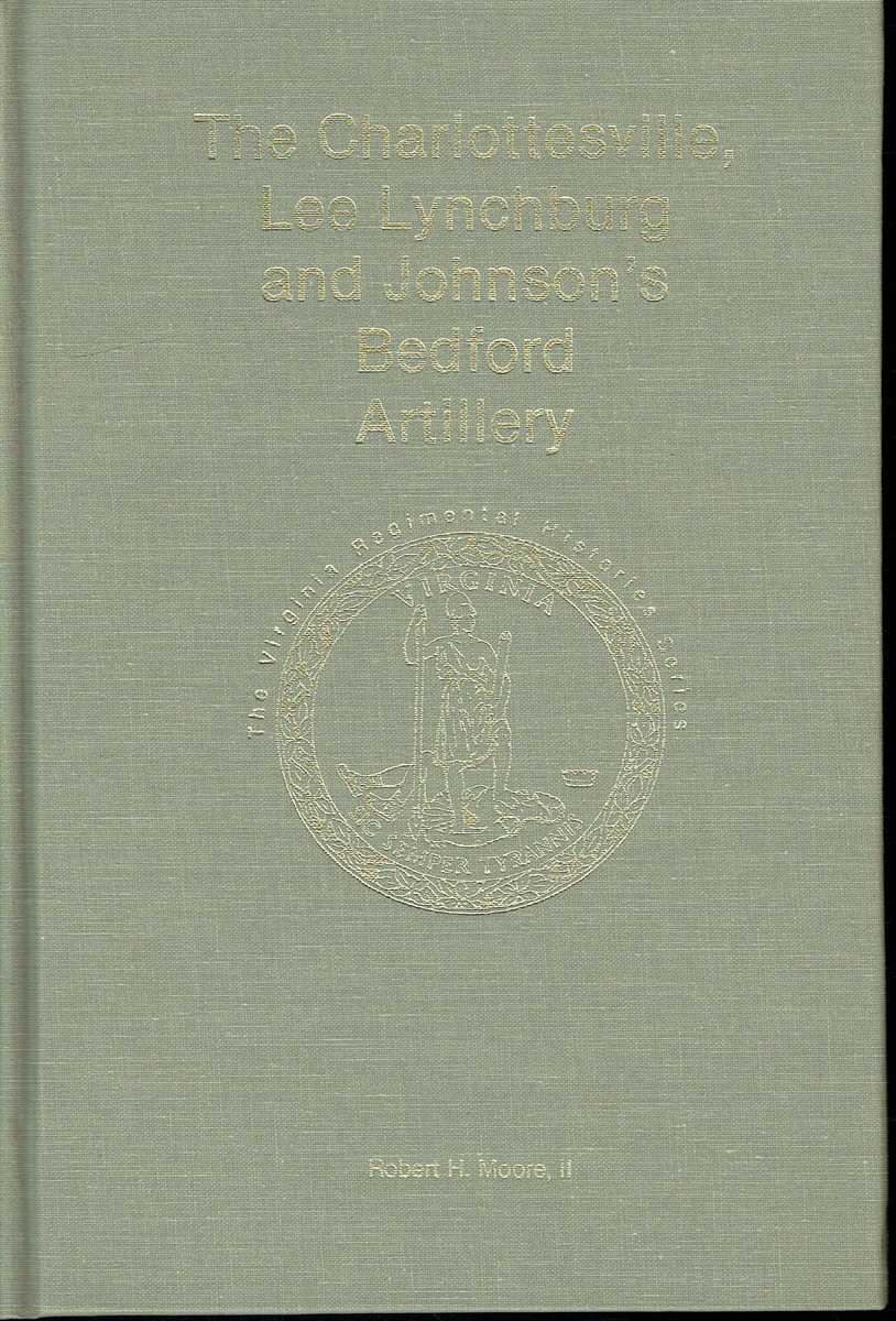 THE CHARLOTTESVILLE, LEE LYNCHBURG AND JOHNSON'S BEDFORD ARTILLERY (SIGNED COPY)