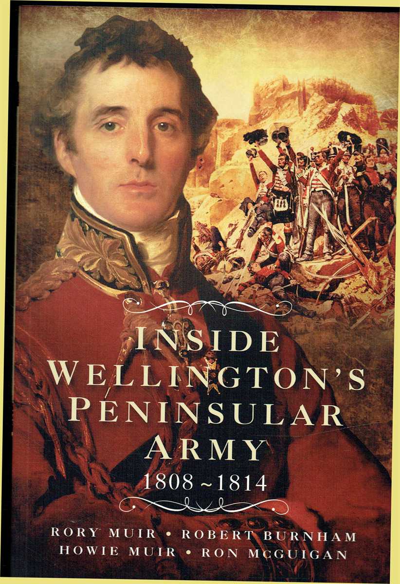 INSIDE WELLINGTON'S PENINSULAR ARMY 1808-1814