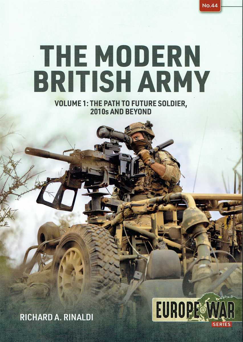 THE MODERN BRITISH ARMY VOLUME 1: THE PATH TO FUTURE SOLDIER, 2010S AND BEYOND