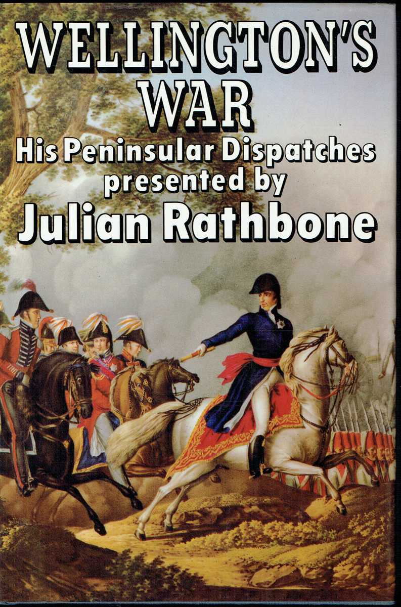 WELLINGTON'S WAR OR 'ATTY, THE LONG-NOSED BUGGER THAT LICKS THE FRENCH' : PENINSULAR DISPATCHES