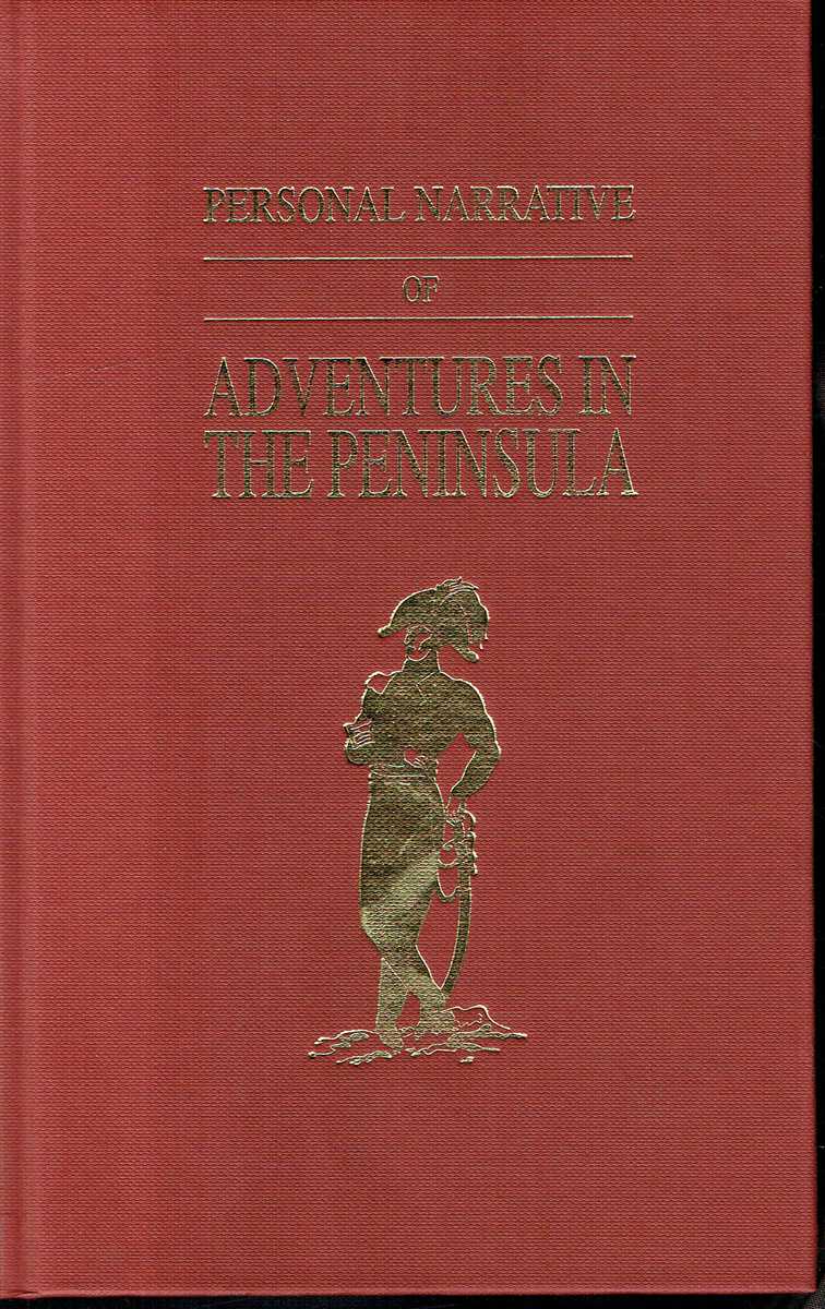 PERSONAL NARRATIVE OF ADVENTURES IN THE PENINSULA DURING THE WAR IN 1812-1813