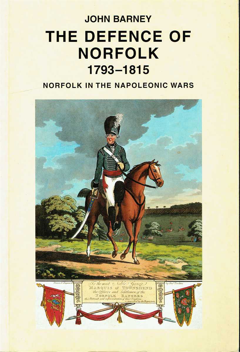 THE DEFENCE OF NORFOLK : NORFOLK IN THE NAPOLEONIC WARS
