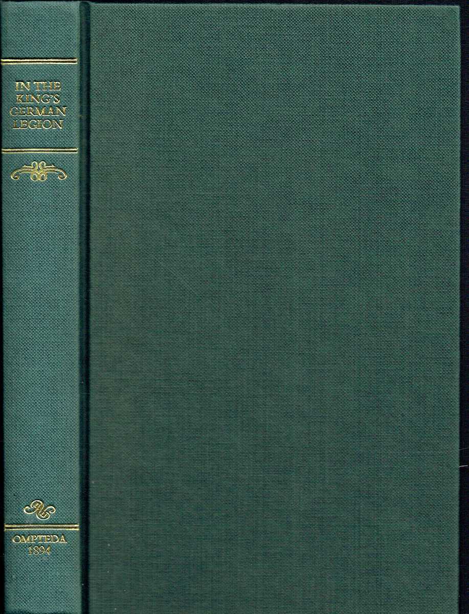 IN THE KING'S GERMAN LEGION : MEMOIRS OF BARON OMPTEDA, COLONEL IN THE KING'S GERMAN LEGION DURING THE NAPOLEONIC WARS