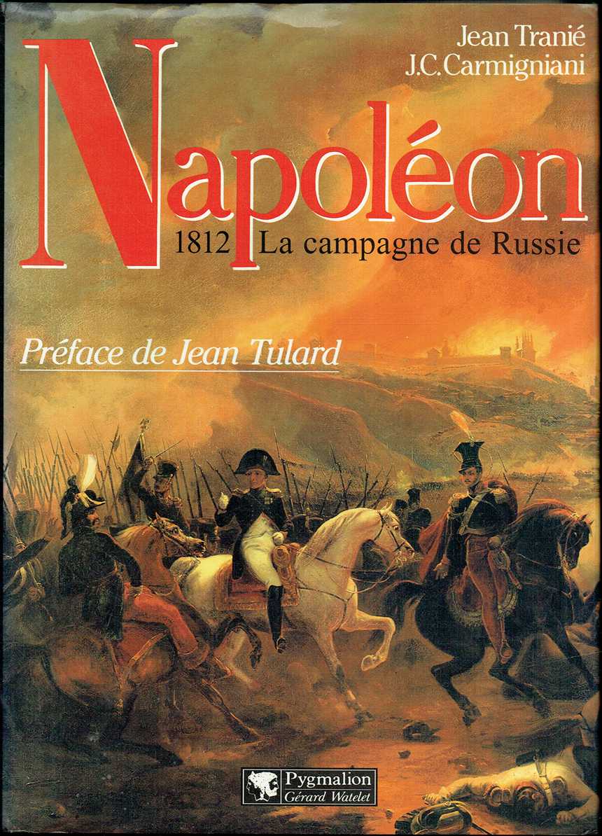 Image for NAPOLEON : 1812 LA CAMPAGNE DE RUSSIE (FRENCH TEXT) NAPOLEON : 1812 LA CAMPAGNE DE RUSSIE (FRENCH TEXT)