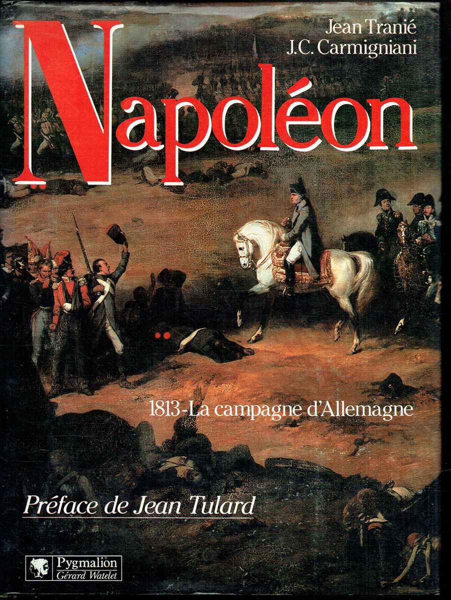 Image for NAPOLEON : 1813 LA CAMPAGNE D'ALLEMAGNE (FRENCH TEXT) NAPOLEON : 1813 LA CAMPAGNE D'ALLEMAGNE (FRENCH TEXT)