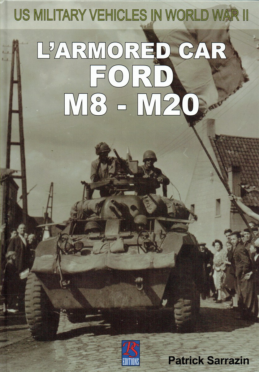 US MILITARY VEHICLES IN WORLD WAR II: L'ARMORED CAR FORD M8-M20 (FRENCH TEXT)