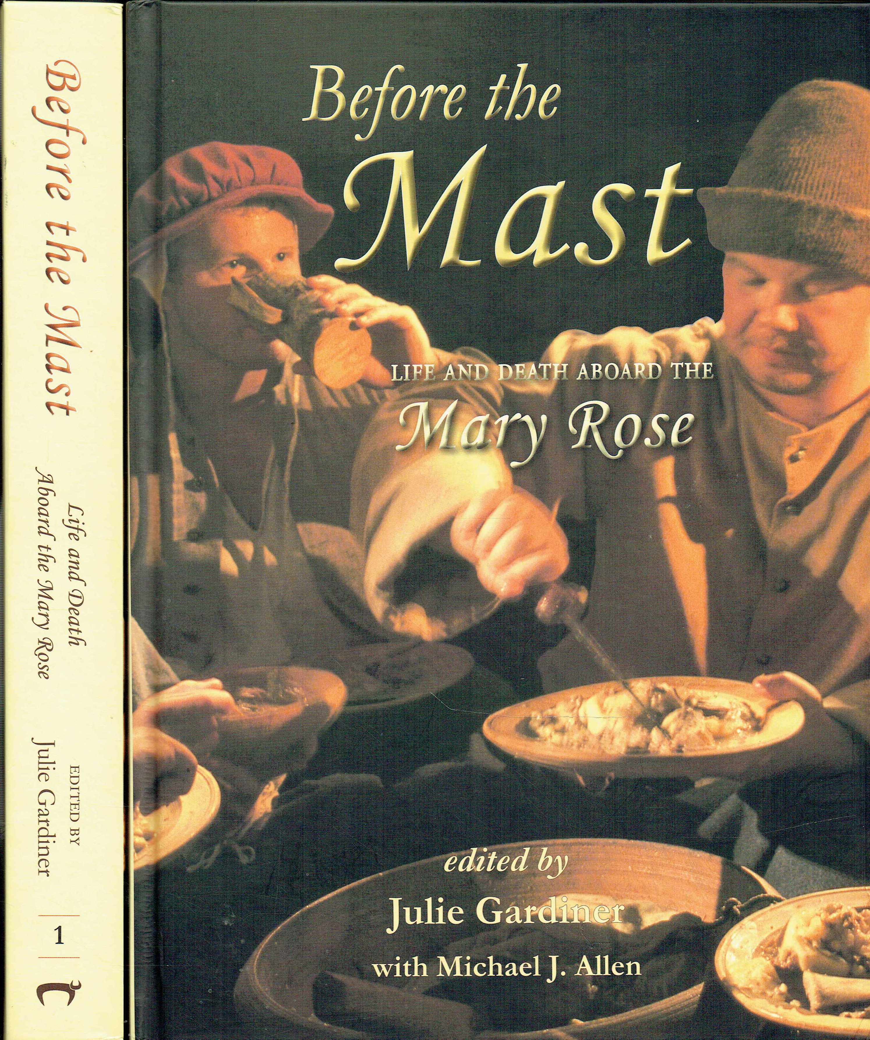 BEFORE THE MAST : LIFE AND DEATH ABOARD THE MARY ROSE (TWO VOLUME HARDBACK EDITION)