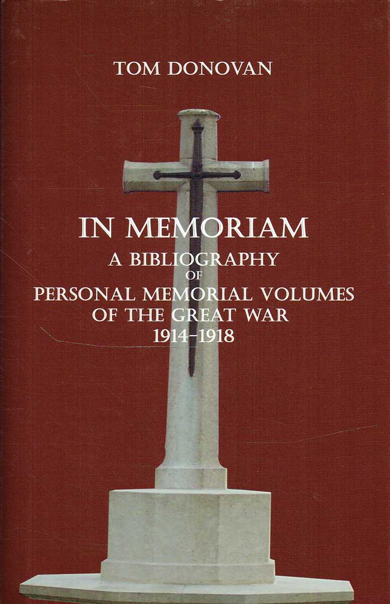 IN MEMORIAM : A BIBLIOGRAPHY OF THE PERSONAL MEMORIAL VOLUMES OF THE GREAT WAR 1914-1918