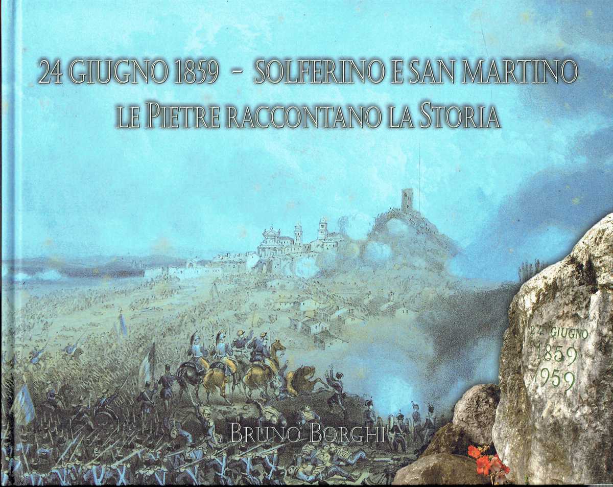 24 GIUGNO 1859 - SOLFERINO E SAN MARINO LE PIETRE RACCONTANO LA STORIA (ITALIAN TEXT)