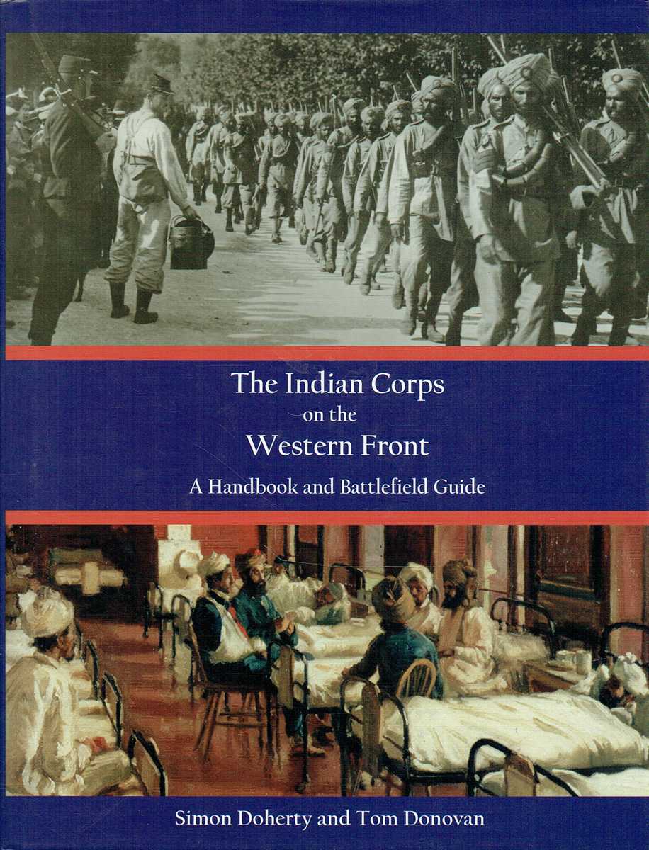 THE INDIAN CORPS ON THE WESTERN FRONT : A HANDBOOK AND BATTLEFIELD GUIDE