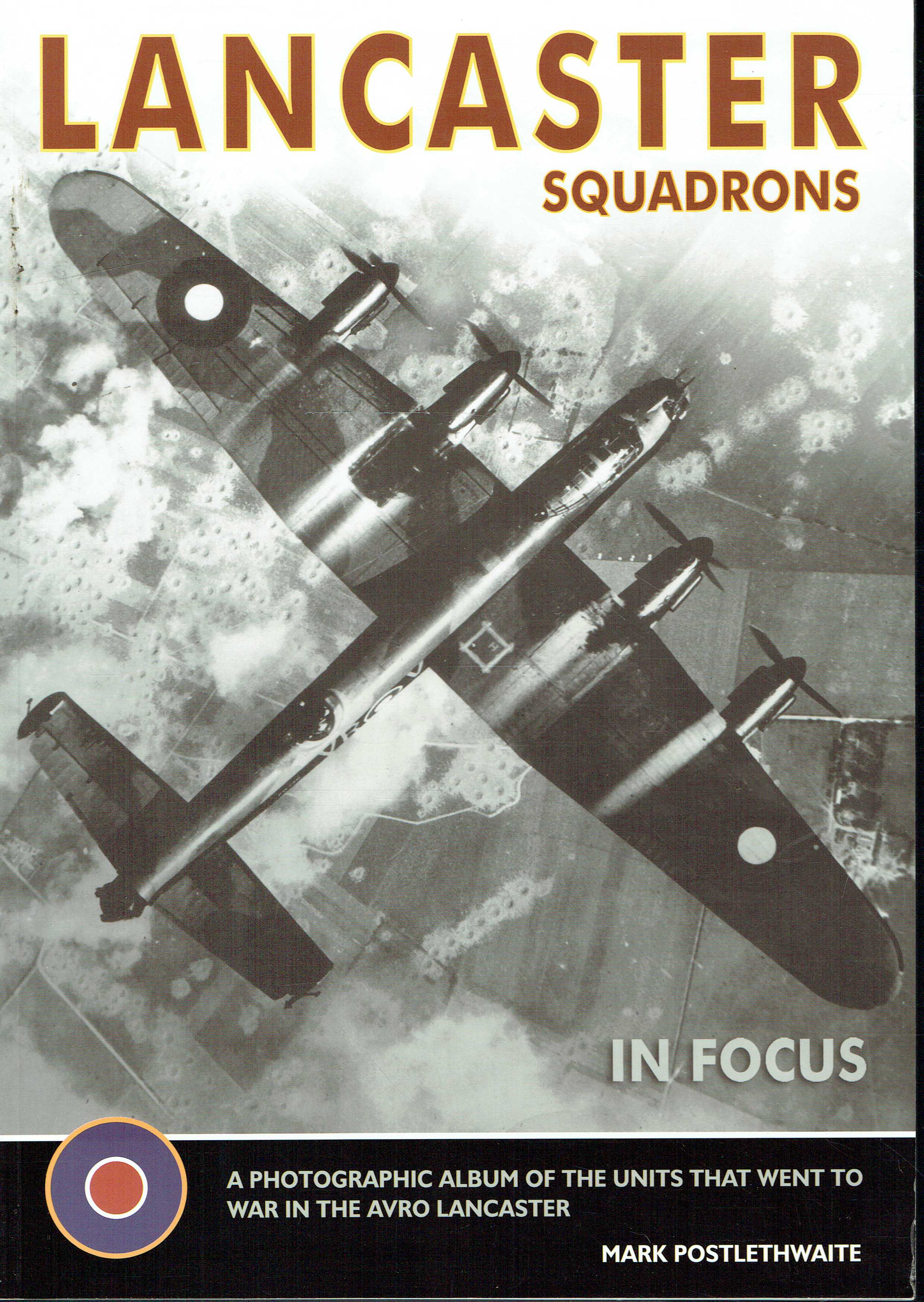 LANCASTER SQUADRONS OF WORLD WAR II IN FOCUS