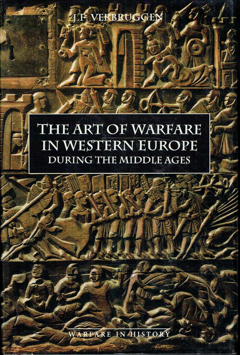 THE ART OF WARFARE IN WESTERN EUROPE DURING THE MIDDLE AGES: FROM THE EIGHTH CENTURY TO 1340 (SECOND EDITION, REVISED & ENLARGED)