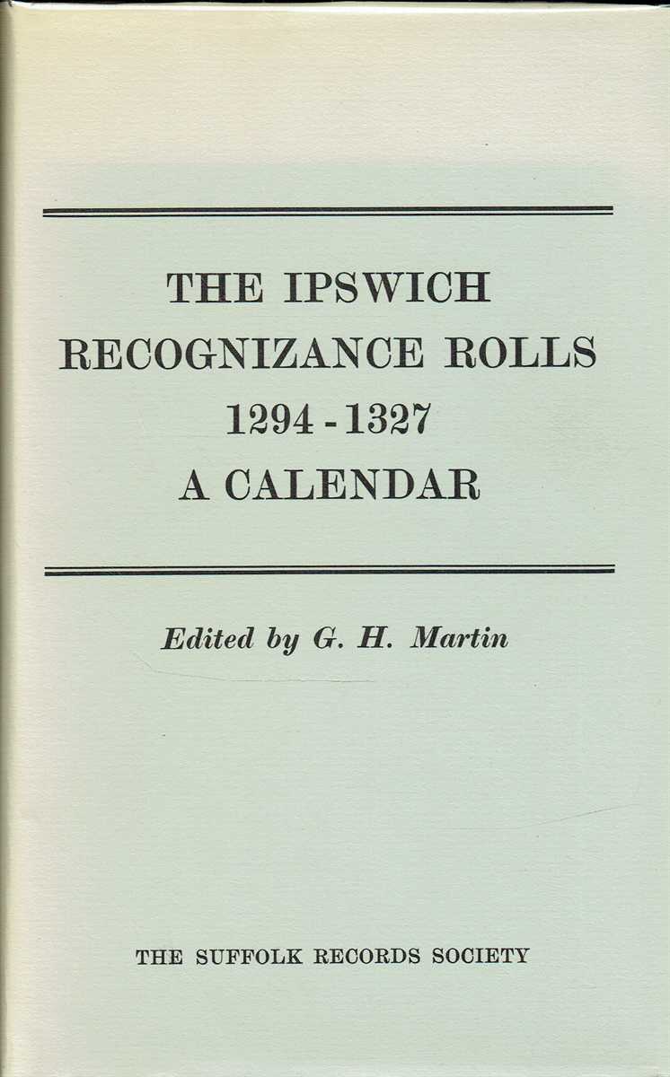 THE IPSWICH RECOGNIZANCE ROLLS 1294-1327 : A CALENDAR
