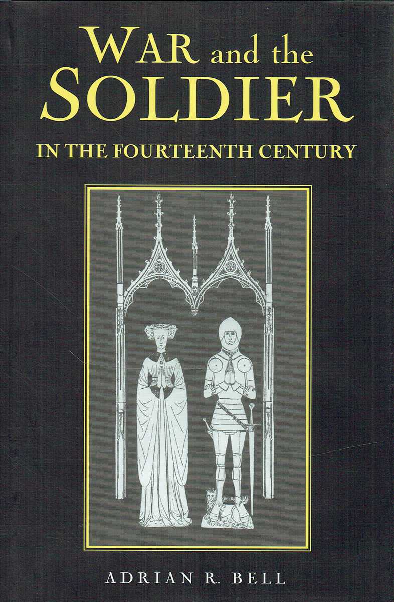 WAR AND THE SOLDIER IN THE FOURTEENTH CENTURY
