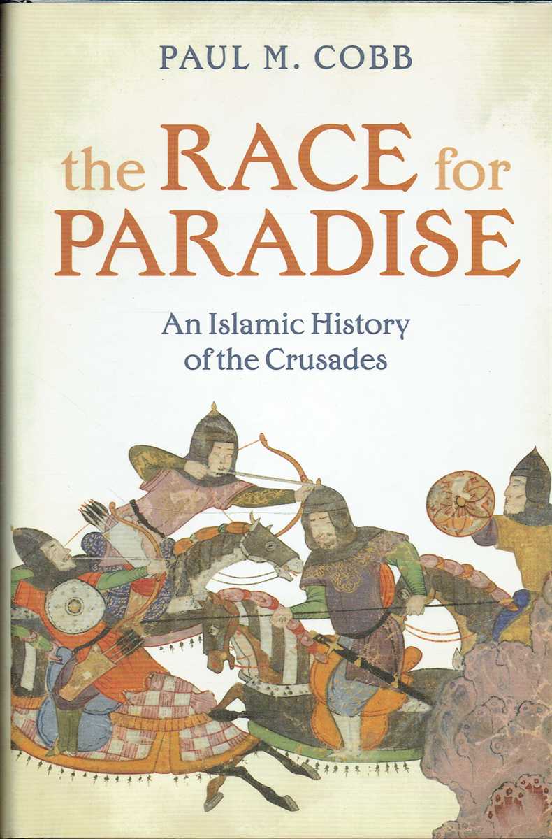 THE RACE FOR PARADISE : AN ISLAMIC HISTORY OF THE CRUSADES