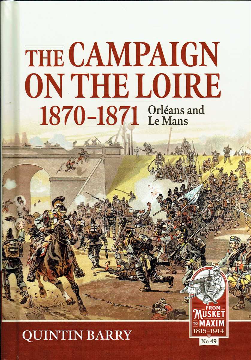 THE CAMPAIGN ON THE LOIRE 1870-1871 : ORLEANS AND LE MANS