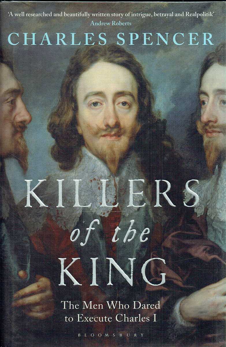 KILLERS OF THE KING : THE MEN WHO DARED TO EXECUTE CHARLES I