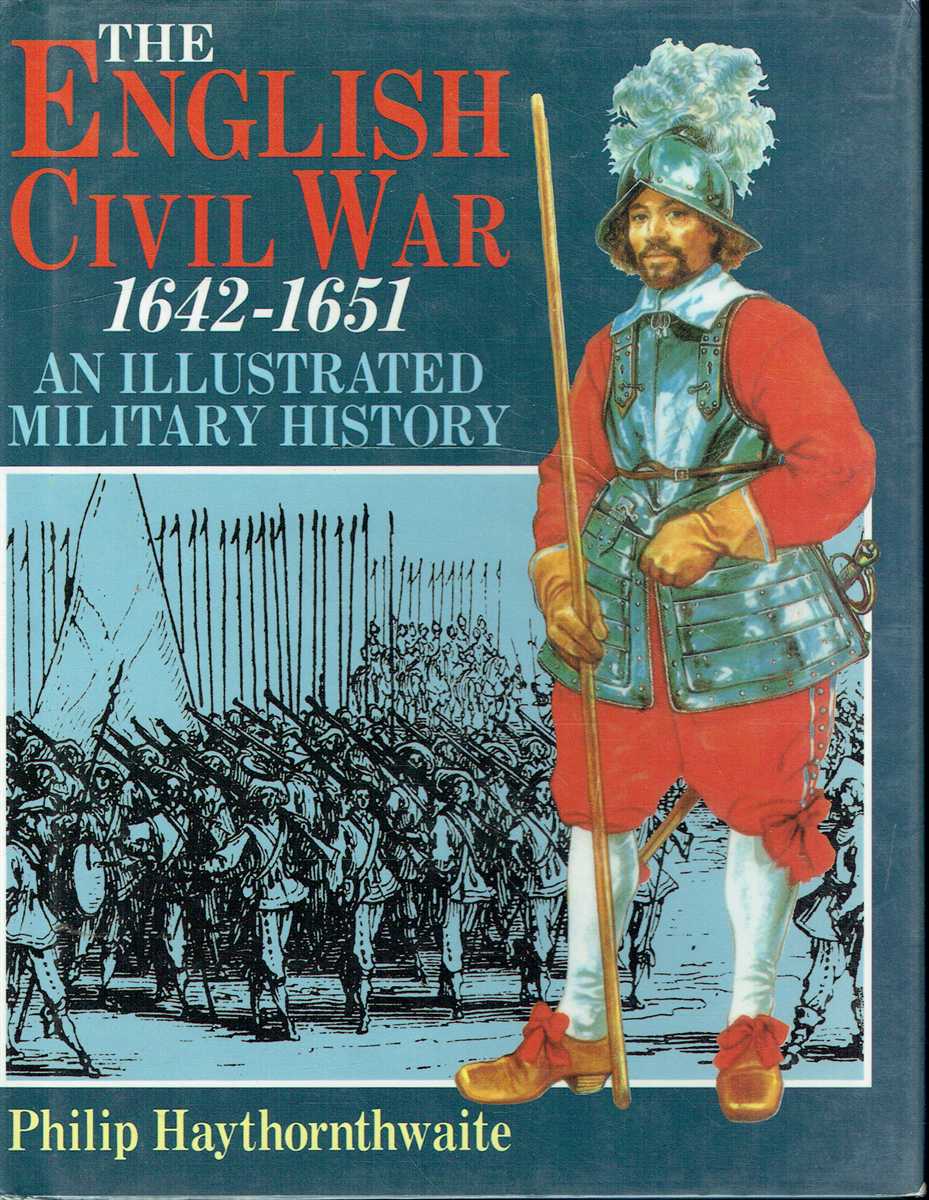 THE ENGLISH CIVIL WAR 1642-1651 : AN ILLUSTRATED MILITARY HISTORY