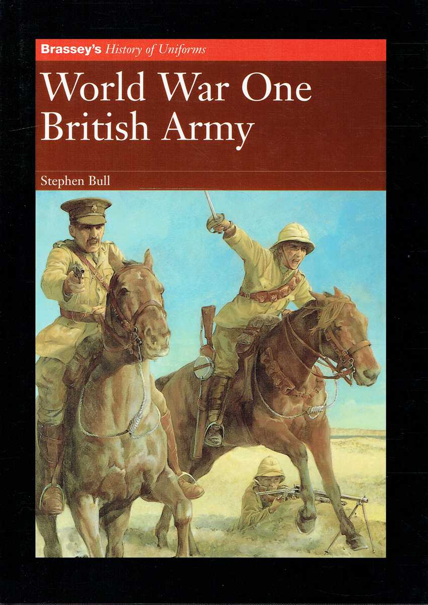 BRASSEY'S HISTORY OF UNIFORMS: WORLD WAR ONE BRITISH ARMY