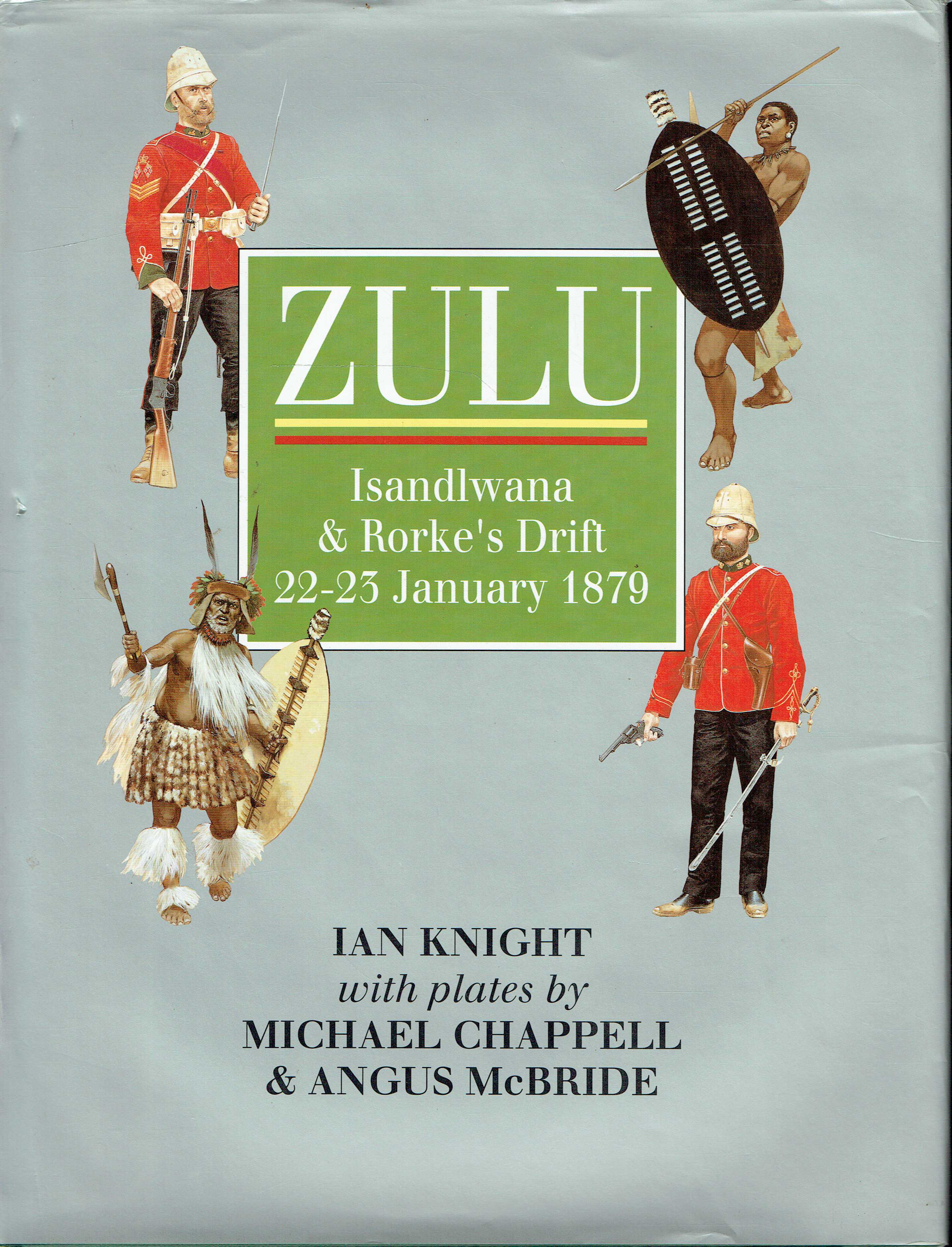 ZULU : ISANDLWANA AND RORKE'S DRIFT 22-23 JANUARY 1879