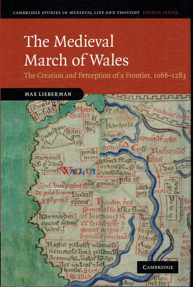 THE MEDIEVAL MARCH OF WALES : THE CREATION AND PERCEPTION OF A FRONTIER, 1066-1283