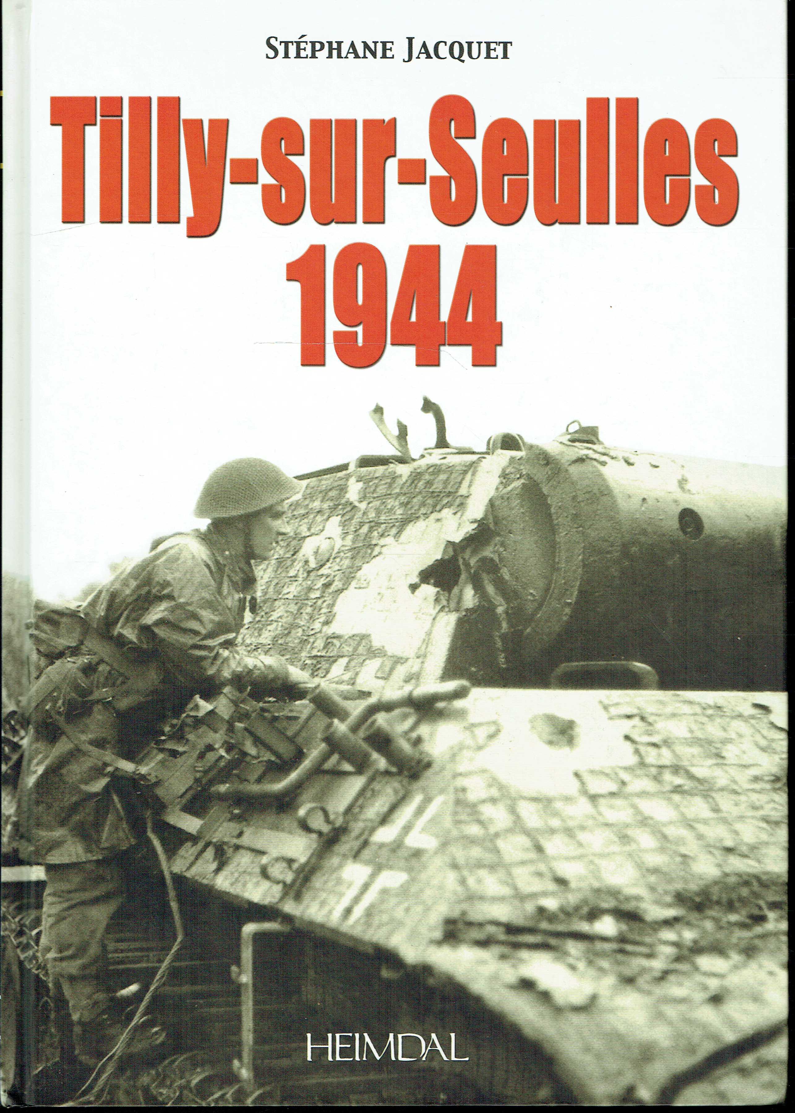 THE BATTLE FOR TILLY-SUR-SEULLES / LA BATAILLE DE TILLY-SUR-SEULLES (FIRST EDITION)